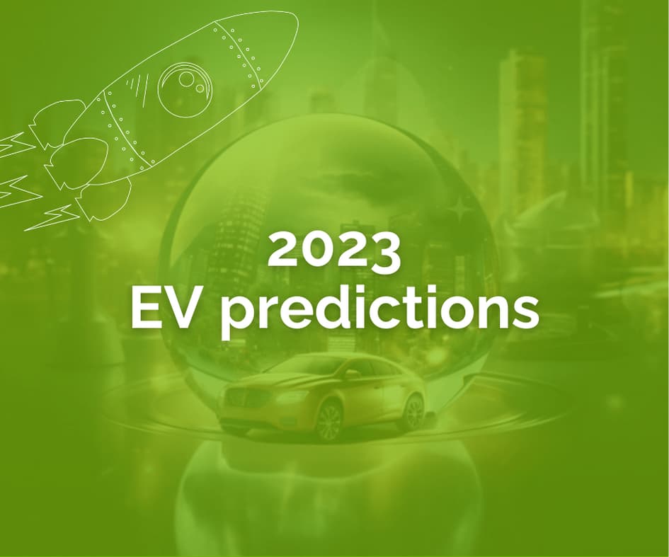 Crystal ball and EV predictions for 2023.