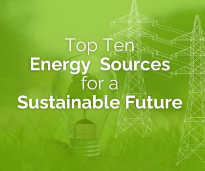 Top ten energy sources for the future